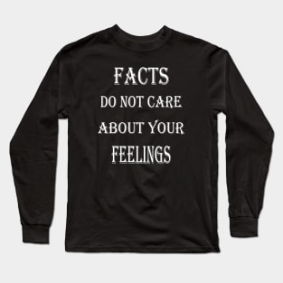 Facts Do Not Care About Your Feelings Long Sleeve T-Shirt